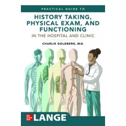 Lange's Practical Guide to History Taking, Physical Exam, and Functioning in the Hospital and Clinic