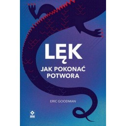 Lęk. Jak pokonać potwora.