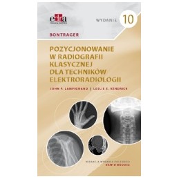 Bontrager. Pozycjonowanie w radiografii klasycznej dla techników elektroradiologii.