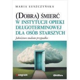 (Dobra) śmierć w instytucji opieki długoterminowej dla osób starszych