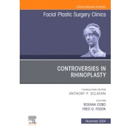 Controversies in Rhinoplasty, An Issue of Facial Plastic Surgery Clinics of North America