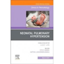 Neonatal Pulmonary Hypertension, An Issue of Clinics in Perinatology