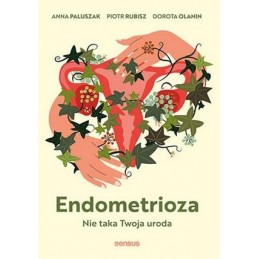 Endometrioza. Nie taka...