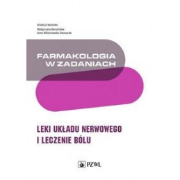 Farmakologia w zadaniach. Leki układu nerwowego i leczenie bólu.