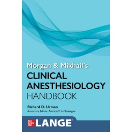 Morgan and Mikhail's Clinical Anesthesiology Handbook