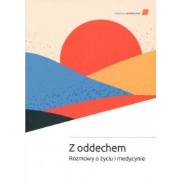 Z oddechem. Rozmowy o życiu i medycynie.