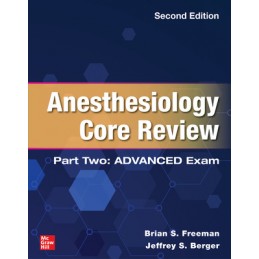 Anesthesiology Core Review: Part Two ADVANCED Exam, Second Edition