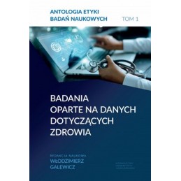 Badania oparte na danych dotyczących zdrowia tom 1: antologia etyki badań naukowych