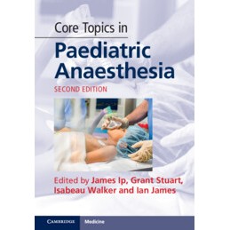 Core Topics in Paediatric Anaesthesia