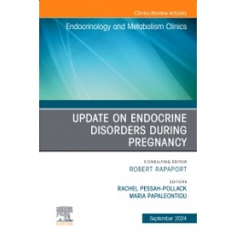 Update on Endocrine Disorders During Pregnancy, An Issue of Endocrinology and Metabolism Clinics of North America