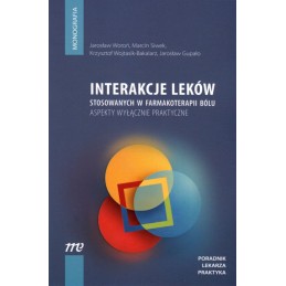 Interakcje leków stosowanych w farmakoterapii bólu - aspekty wyłącznie praktyczne