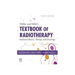 Walter and Miller's Textbook of Radiotherapy: Radiation Physics, Therapy and Oncology