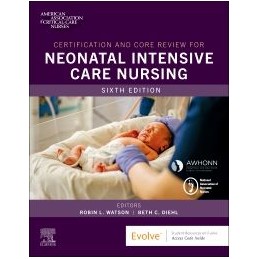 Certification and Core Review for Neonatal Intensive Care Nursing