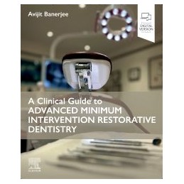 A Clinical Guide to Advanced Minimum Intervention Restorative Dentistry