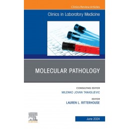 Molecular Pathology, An Issue of the Clinics in Laboratory Medicine