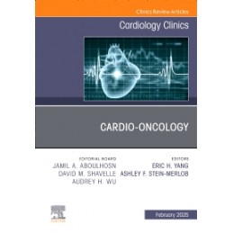 Cardio-oncology, An Issue of Cardiology Clinics