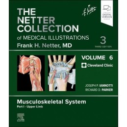 The Netter Collection of Medical Illustrations: Musculoskeletal System, Volume 6, Part I - Upper Limb