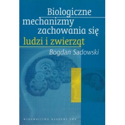 Biologiczne mechanizmy zachowania się ludzi i zwierząt