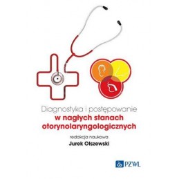 Diagnostyka i postępowanie w nagłych stanach otorynolaryngologicznych