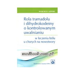 Rola tramadolu i dihydrokodeiny o kontrolowanym uwalnianiu w leczeniu bólu u chorych na nowotwory