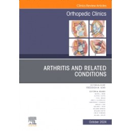 Arthritis and Related Conditions, An Issue of Orthopedic Clinics