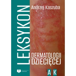 Leksykon dermatologii dziecięcej Tom I (A-K)