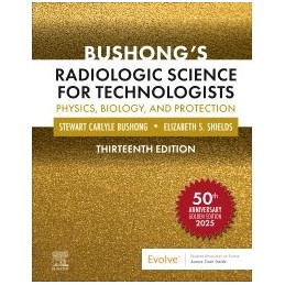 Bushong's Radiologic Science for Technologists