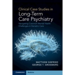 Clinical Case Studies in Long-Term Care Psychiatry: Navigating Common Mental Health Challenges in Geriatric Care