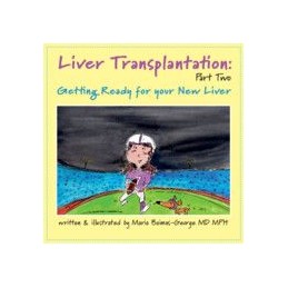 Liver Transplantation: Volume 2: Getting Ready for Your New Liver