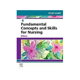 Study Guide for Fundamental Concepts and Skills for Nursing