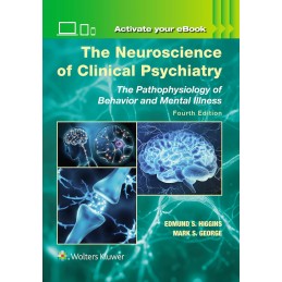 The Neuroscience of Clinical Psychiatry: The Pathophysiology of Behavior and Mental Illness