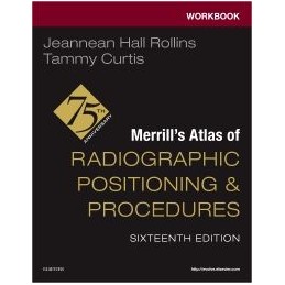 Workbook for Merrill's Atlas of Radiographic Positioning and Procedures