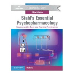 Stahl's Essential Psychopharmacology: Neuroscientific Basis and Practical Applications