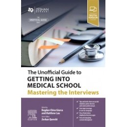 The Unofficial Guide to Getting Into Medical School: Mastering the Interviews