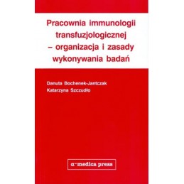 Pracownia immunologii transfuzjologicznej - organizacja i zasady wykonywania badań