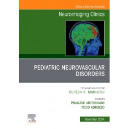 Pediatric Neurovascular Disorders, An Issue of Neuroimaging Clinics of North America