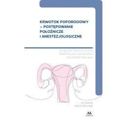 Krwotok poporodowy - postępowanie położnicze i anestezjologiczne