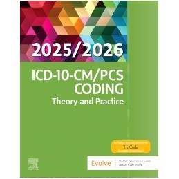 ICD-10-CM/PCS Coding: Theory and Practice, 2025/2026 Edition