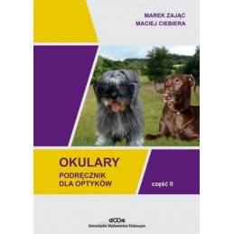 Okulary. Podręcznik dla optyków. Część 2. Okulary. Podręcznik dla optyków. Część 2.