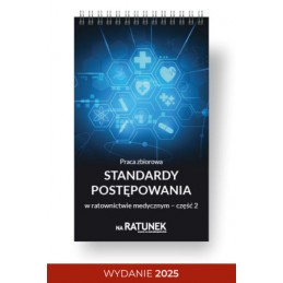 Standardy postępowania w ratownictwie medycznym - część 2 (2025) Standardy postępowania w ratownictwie medycznym - część 2 (2025)