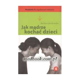 Jak mądrze kochać dzieci