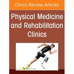Women's Health Rehabilitation Medicine, An Issue of Physical Medicine and Rehabilitation Clinics of North America Women's Health Rehabilitation Medicine, An Issue of Physical Medicine and Rehabilitation Clinics of North America