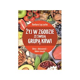 Żyj w zgodzie ze swoją grupą krwi Żyj w zgodzie ze swoją grupą krwi