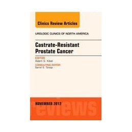 Castration Resistant Prostate Cancer, An Issue of Urologic Clinics Castration Resistant Prostate Cancer, An Issue of Urologic Clinics