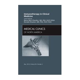 Immunotherapy in Clinical Medicine, An Issue of Medical Clinics Immunotherapy in Clinical Medicine, An Issue of Medical Clinics