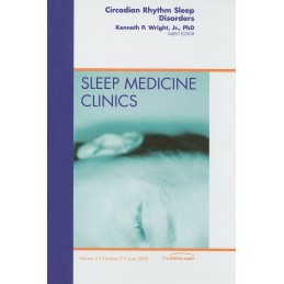 Circadian Rhythm Sleep Disorders, An Issue of Sleep Medicine Clinics