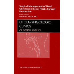 Surgical Management of Nasal Obstruction: Facial Plastic Surgery Perspective, An Issue of Otolaryngologic Clinics