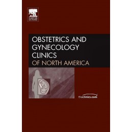 Female Pelvic Medicine and Reconstructive Surgery, An Issue of Obstetrics and Gynecology Clinics