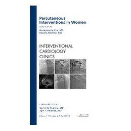 Percutaneous Interventions in Women, An Issue of Interventional Cardiology Clinics