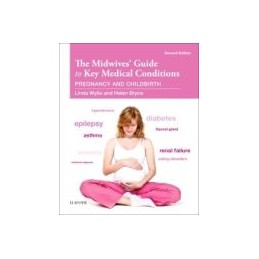 The Midwives' Guide to Key Medical Conditions The Midwives' Guide to Key Medical Conditions